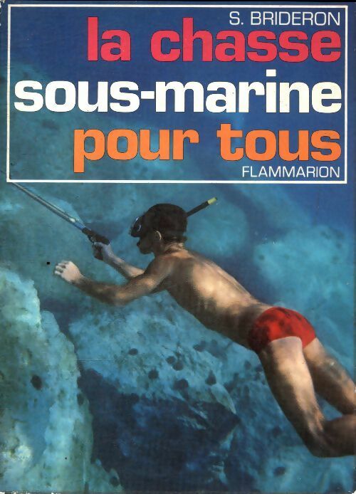 Livrenpoche : La chasse sous-marine pour tous - S. Brideron - Livre