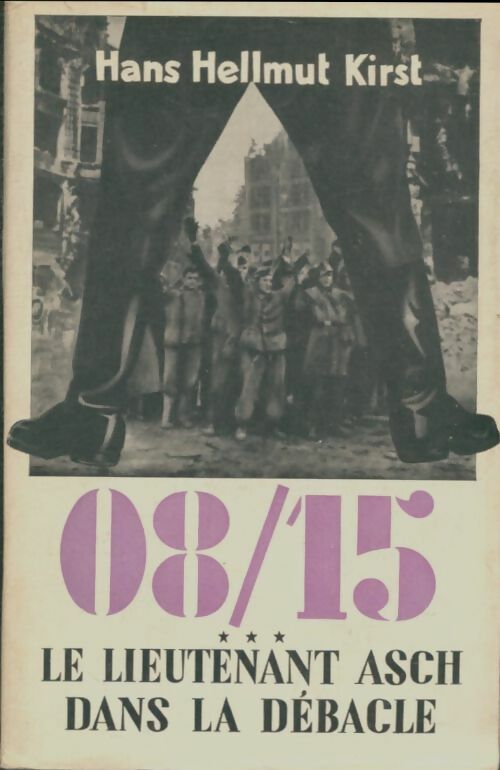 Livrenpoche : 08/15 Le lieutenant Asch dans la débâcle - Hans Hellmut Kirst - Livre