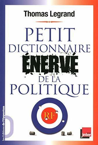 Livrenpoche : Petit dictionnaire énervé de la politique - Thomas Legrand - Livre