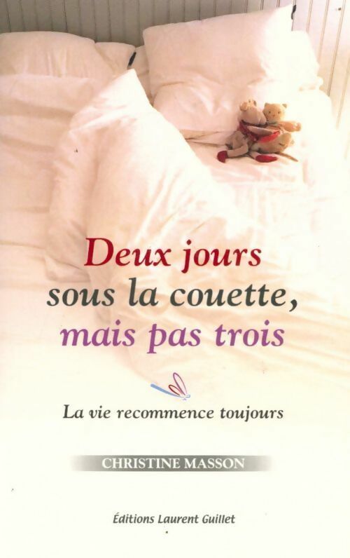 Livrenpoche : Deux jours sous la couette, mais pas trois. La vie recommence toujours - Christine Masson - Livre