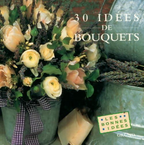 Livrenpoche : 30 idées de bouquets - Collectif - Livre