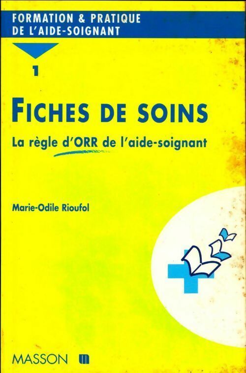 Livrenpoche : Fiches de soins. : Tome I la règle d'orr de l'aide-soignant - Marie-Odile Rioufol - Livre