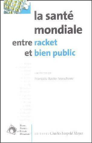 Livrenpoche : La santé mondiale : Entre racket et bien public - François-Xavier Verschave - Livre