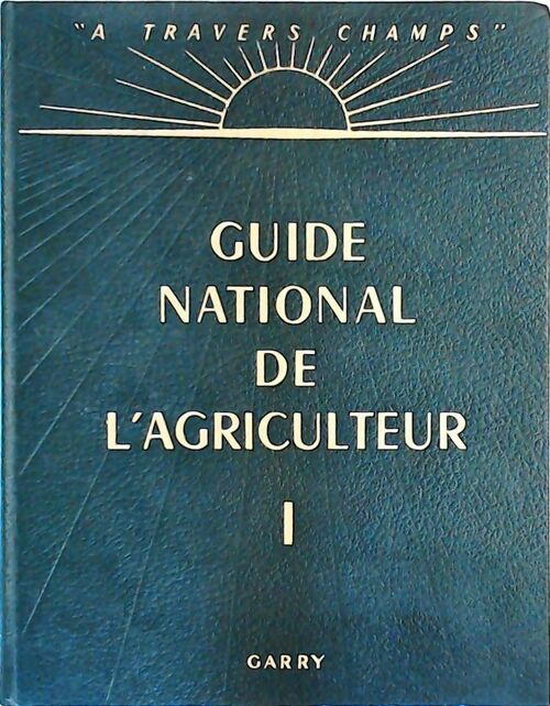 Livrenpoche : Guide national de l'agriculteur Tome I - Collectif - Livre