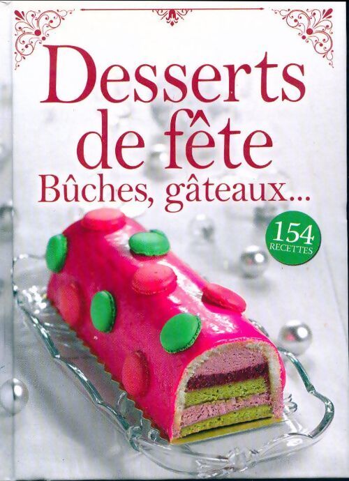 Desserts de fête : Bûches, gâteaux... - Collectif - Livre