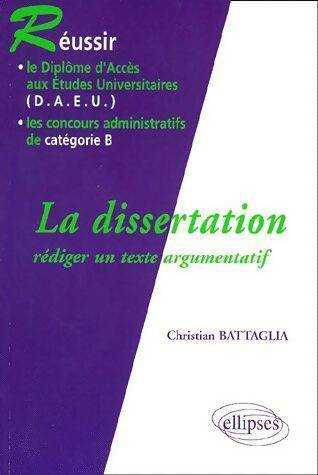 Livrenpoche : La dissertation : Rédiger un texte argumentatif - Christian Battaglia - Livre