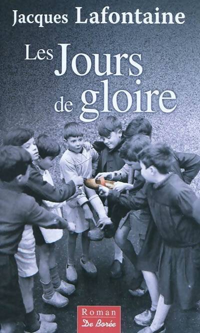 Les jours de gloire - Jacques Lafontaine - Livre