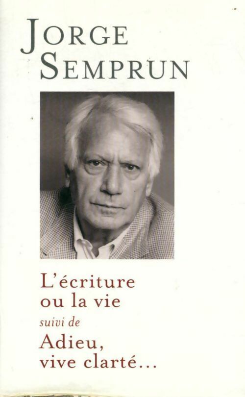 Livrenpoche : L'écriture ou la vie suivi / Adieu vive clarté... - Jorge Semprun - Livre