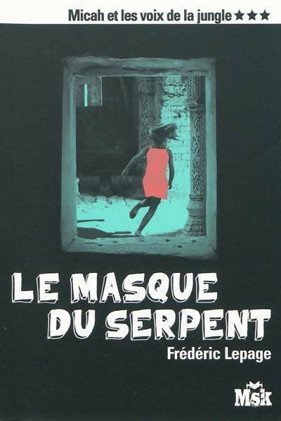 Livrenpoche : Micah et les voix de la jungle Tome III : Le masque du serpent - Frédéric Lepage - Livre