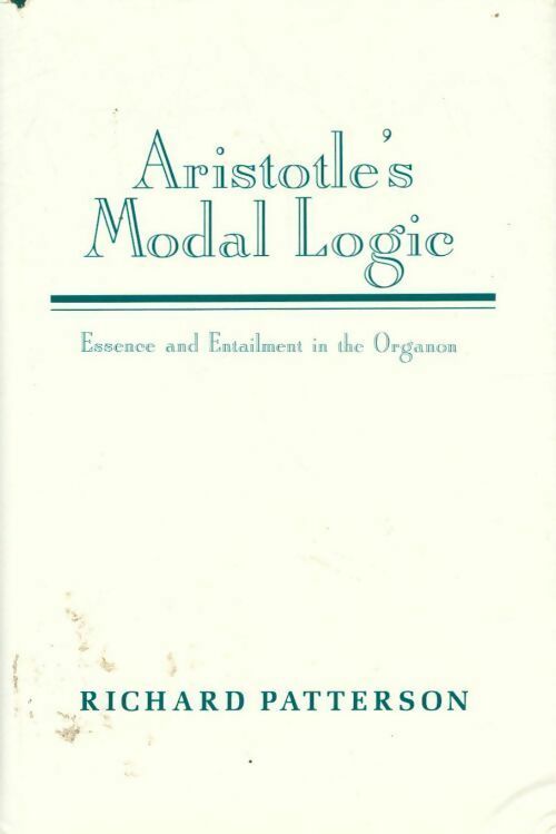Livrenpoche : Aristotle's modal logic. Essence and entailment in the organon - Richard Patterson - Livre