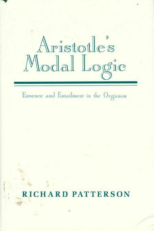 Aristotle's modal logic. Essence and entailment in the organon - Richard Patterson -  Cambridge GF - Livre