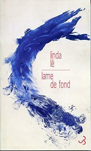 Livrenpoche : Lame de fond - Linda Lê - Livre
