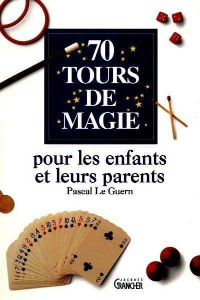 Livrenpoche : 70 Tours de magie pour les enfants et leurs parents - Pascal Le Guern - Livre