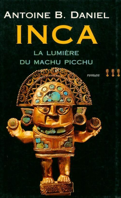 Livrenpoche : Inca Tome III : La lumière du Machu Pichu - Antoine B. Daniel - Livre