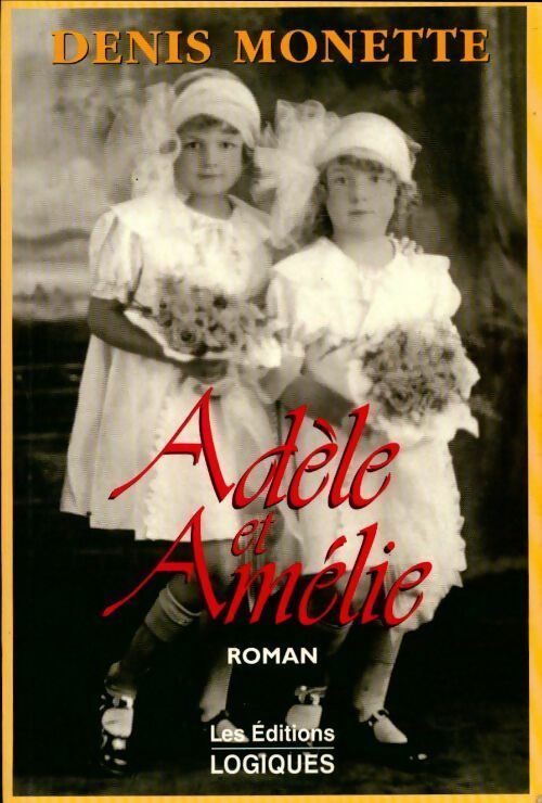 Livrenpoche : Adèle et Amélie - Denis Monette - Livre