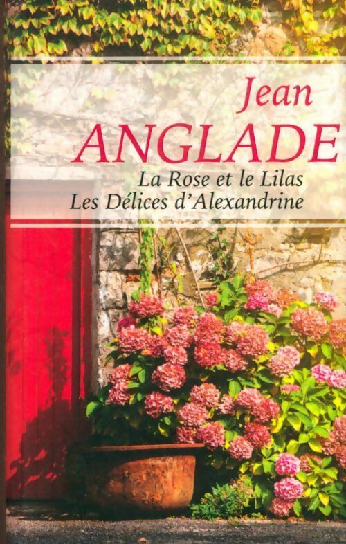 Livrenpoche : La rose et le lilas / Les délices d'alexandrine - Jean Anglade - Livre