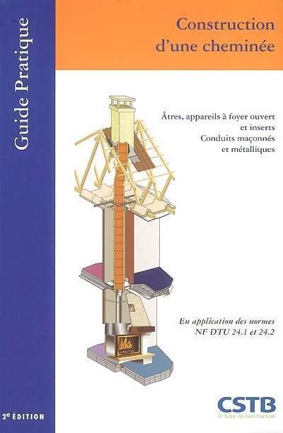 Construction d'une cheminée : Atres appareils à foyer ouvert et inserts conduits maçonnés et métalliques - Cstb - Livre