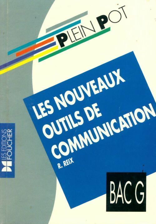 Livrenpoche : Les nouveaux outils de communication : Bac G - R Reix - Livre
