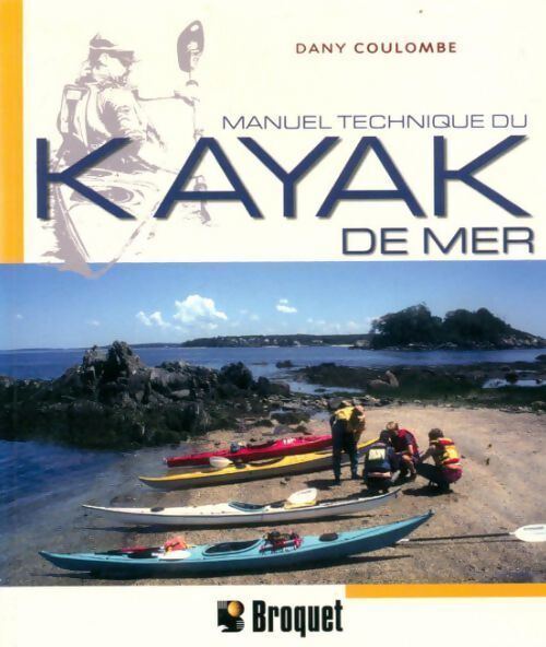 Livrenpoche : Manuel technique du kayak de mer - Dany Coulombe - Livre