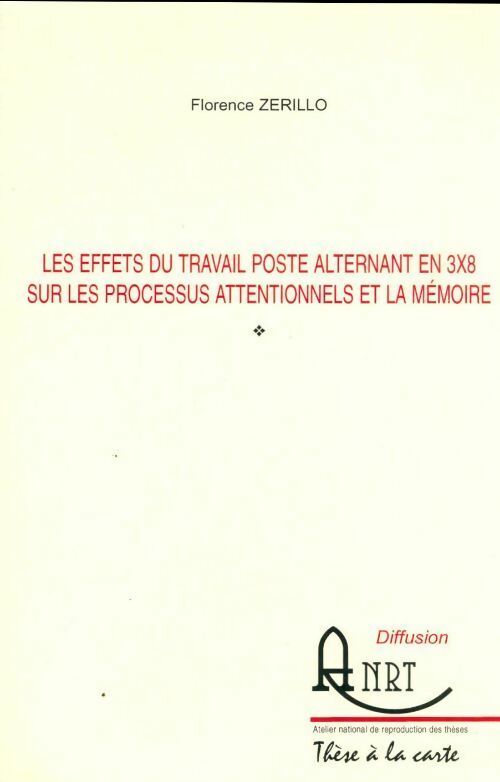 Livrenpoche : Les effets du travail poste alternant en 3x8 sur les processus attentionnels et la mémoire - Florence Zerillo - Livre