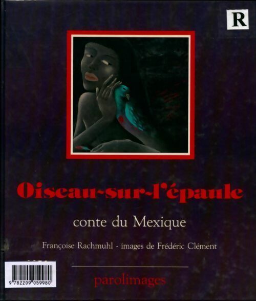 Livrenpoche : Oiseau-sur-l'épaule. Conte du Mexique - Françoise Rachmuhl - Livre