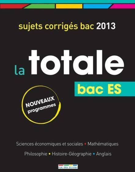 Livrenpoche : La totale bac ES corrigés 2013 - Collectif - Livre