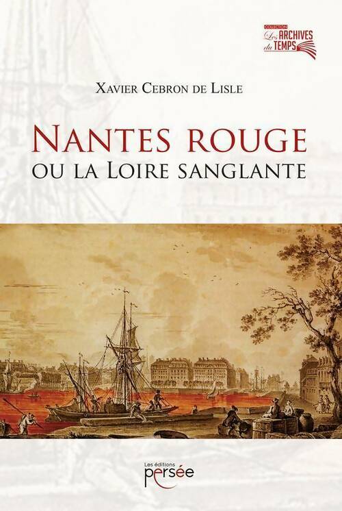 Livrenpoche : Nantes rouge ou la Loire sanglante - X Cebron De Lisle - Livre