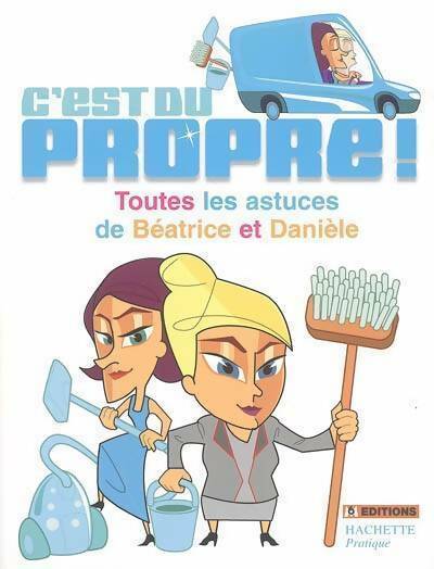 Livrenpoche : C'est du propre ! Toutes les astuces de Béatrice et Danièle - Ang&eacute;lina Romano - Livre