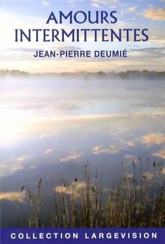 Livrenpoche : Amours intermittentes - Jean-Pierre Deumié - Livre