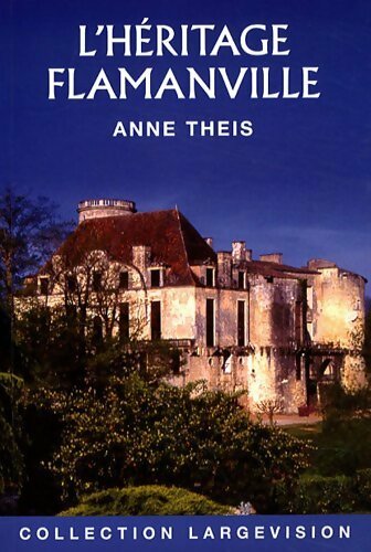Livrenpoche : L'héritage Flamanville - Anne Theis - Livre