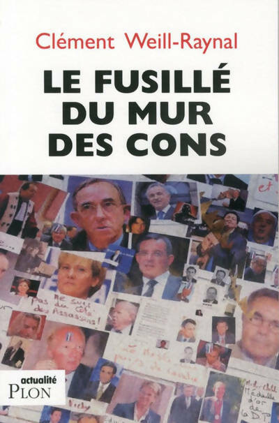 Le fusillé du mur des cons - Clément Weill-Raynal -  Actualité - Livre