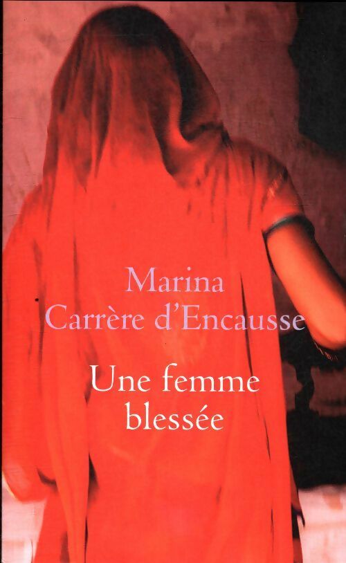 Livrenpoche : Une femme blessée - Marina Carrère d'Encausse - Livre