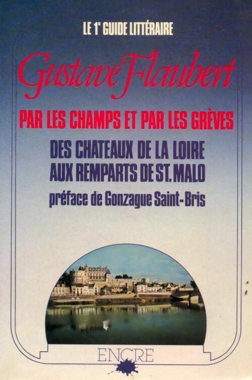 Livrenpoche : Par les champs et par les grèves des châteaux de la Loire aux remparts de Saint-Malo - Gustave Flaubert - Livre