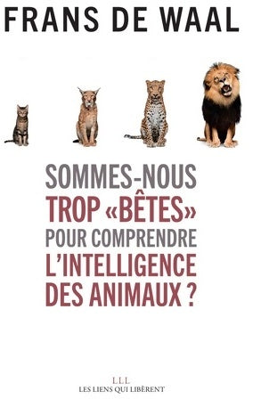 Livrenpoche : Sommes-nous trop « bêtes » pour comprendre l'intelligence des animaux ? - Frans De Waal - Livre
