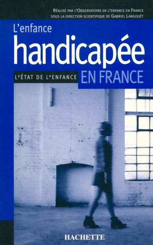 L'enfance handicapée en France. L'état de l'enfance - Gabriel Langouët -  Hachette GF - Livre