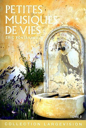 Petites musiques de vies Tome II - Eric Fontanarava -  Largevision - Livre