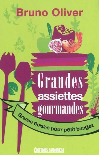 Livrenpoche : Grandes assiettes gourmandes. Grande cuisine pour petit budget - Bruno Oliver - Livre