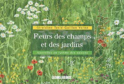 Fleurs des champs et des jardins : Aquarelles au rythmes des saisons - Géraldine Tasle-Guillo Verne - Livre