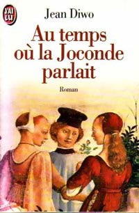 Livrenpoche : Au temps où la Joconde parlait - Jean Diwo - Livre