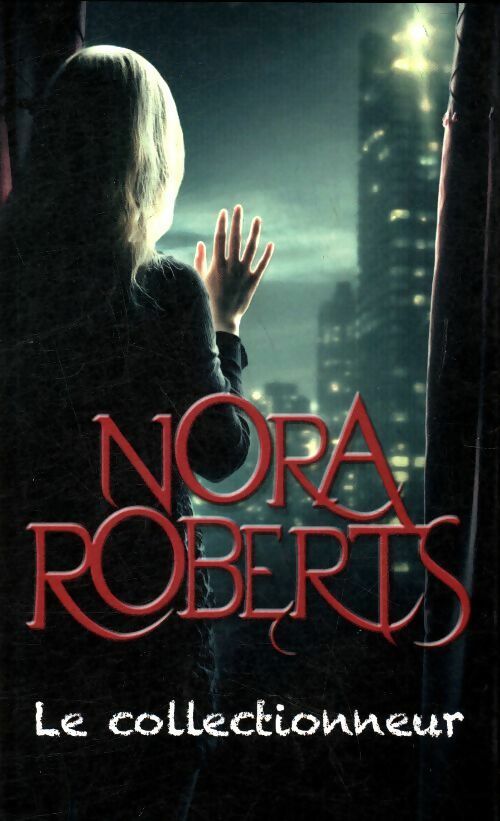 Livrenpoche : Le collectionneur - Nora Roberts - Livre