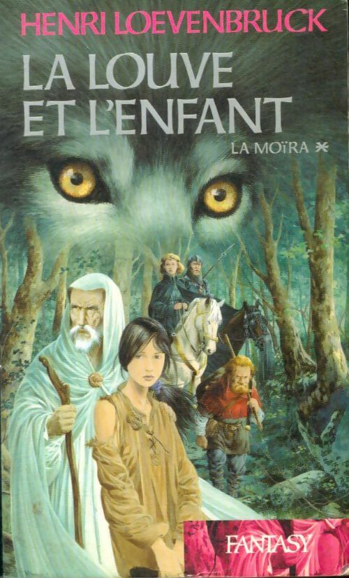 Livrenpoche : La Moïra Tome I : La louve et l'enfant - Henri Loevenbruck - Livre
