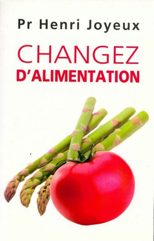 Changez d'alimentation - Henri Joyeux -  France Loisirs GF - Livre