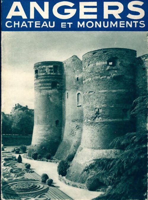 Angers. Son château, ses monuments - Jacques Levron -  Aspects de la France - Livre