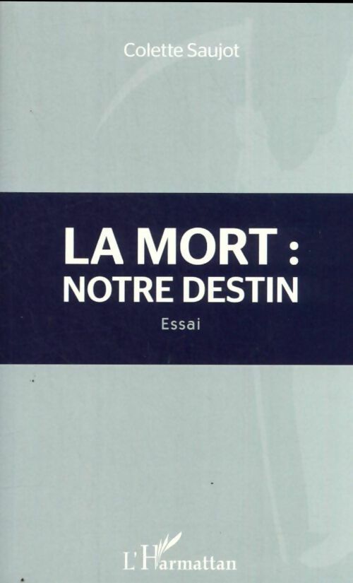 Livrenpoche : La mort : Notre destin - Colette Saujot - Livre