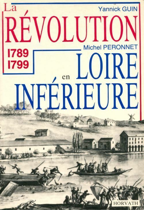 Livrenpoche : La révolution dans la Loire-inférieure : 1789-1799 - Michel Peronnet - Livre