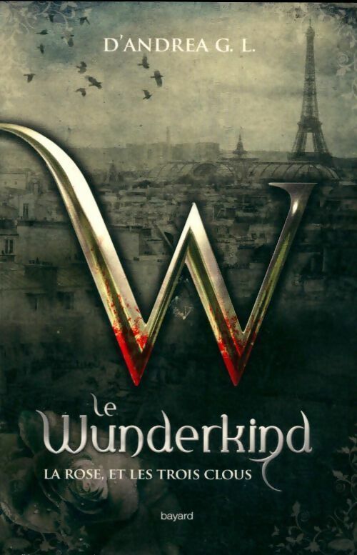 Livrenpoche : Wunderkind Tome II : La rose et les trois clous - G.L. D'Andrea - Livre