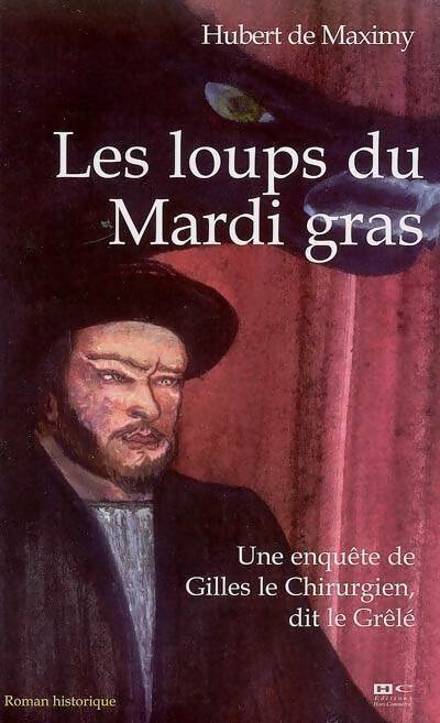 Livrenpoche : Les loups du mardi gras - Hubert De Maximy - Livre