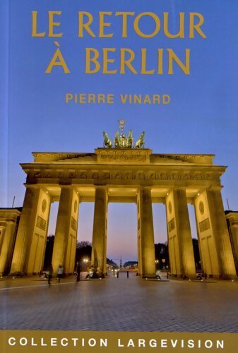 Livrenpoche : Le retour à Berlin - Pierre Vinard - Livre