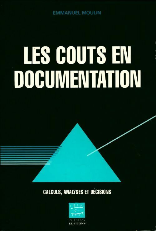 Livrenpoche : Les couts en documentation. Calculs analyses et décisions - Emmanuel Moulin - Livre