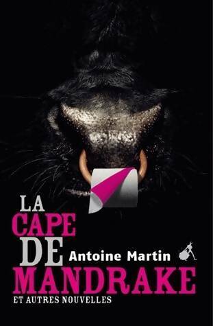 Livrenpoche : La cape de mandrake et autres nouvelles - Antoine Martin - Livre